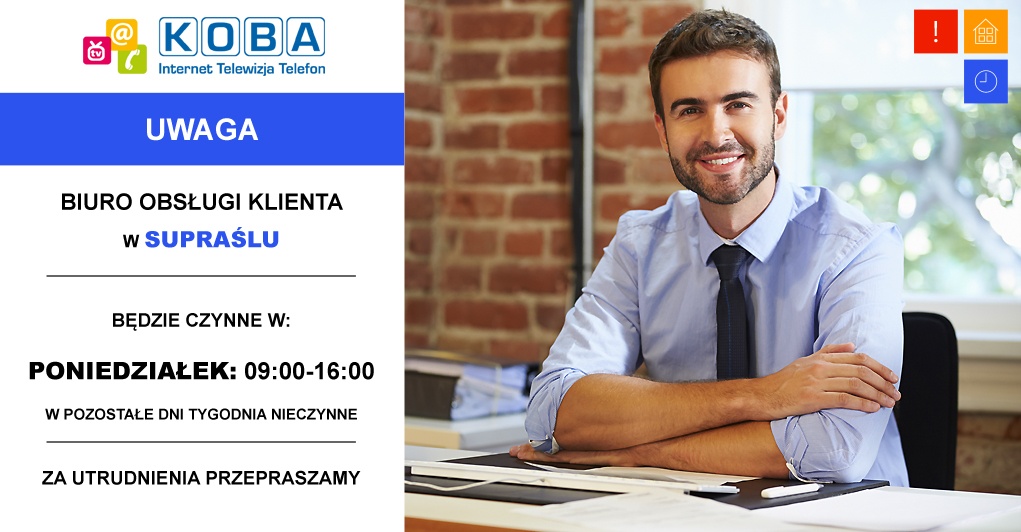 Biuro Obsługi Klienta będzie czynne w Supraślu tylko w Poniedziałki od 9:00 do 16:00 - KOBA