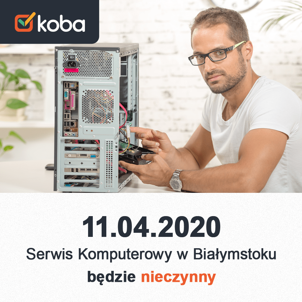 11.04.2020 Serwis Komputerowy w Białymstoku będzie nieczynny